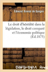 Le droit d'érédite dans la législation, le droit comparé et l'économie politique