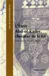 L'Emir Abd-el-Kader Chevalier De La Foi