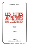 Les Elites algeriennes sous la colonisation